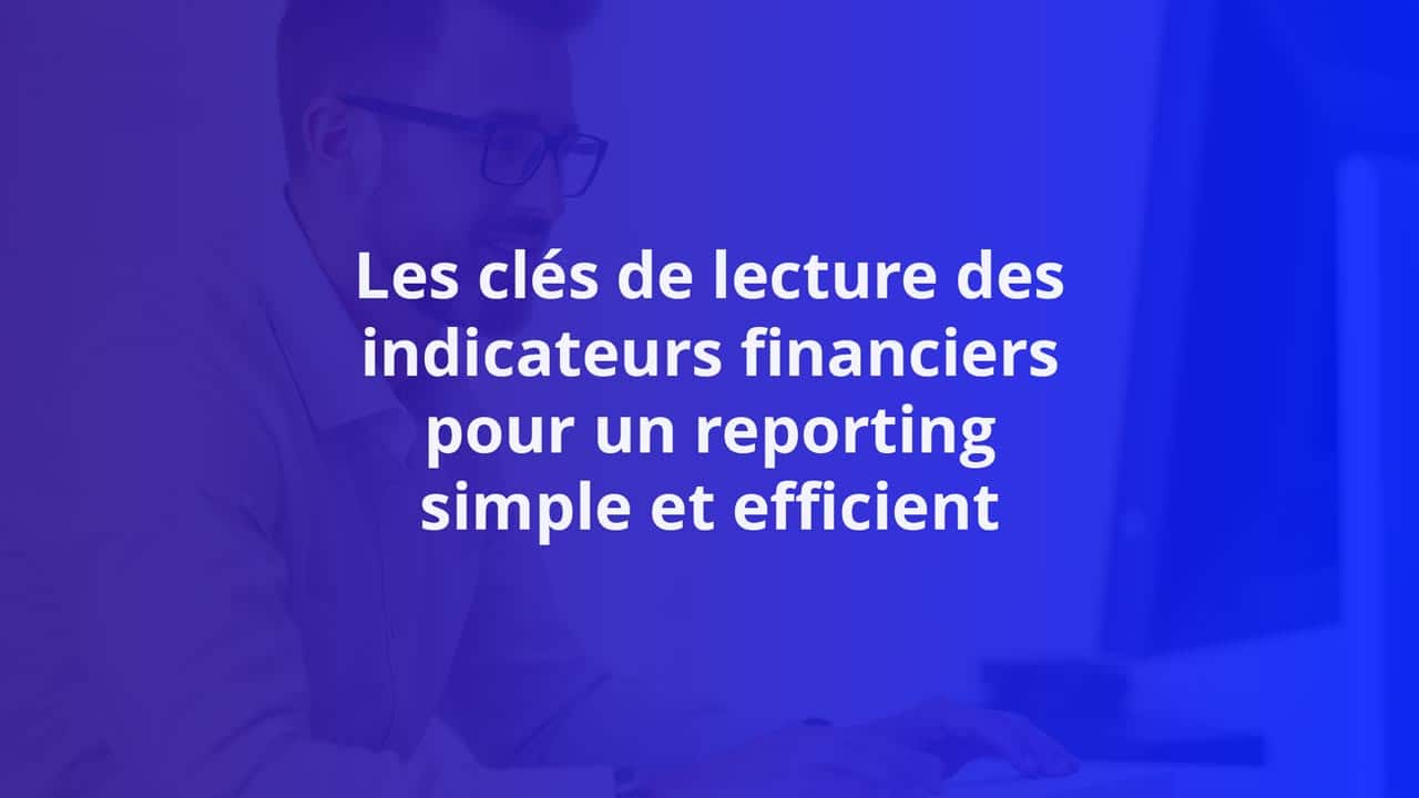 Livre Blanc Les clés de lecture des indicateurs financiers pour un reporting simple et efficient